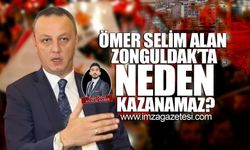 Ömer Selim Alan Zonguldak'ta neden kazanamaz?