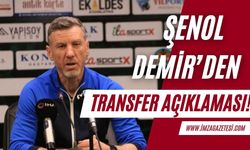 Şenol Demir’den transfer açıklaması!