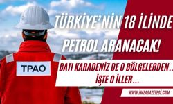 TPAO'ya 18 yeni sahada petrol arama ruhsatı! Batı Karadeniz'deki o şehirler de var!