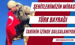 Şehitlerimizin Mirası: Türk Bayrağı, Tarihin İzinde Dalgalanıyor!