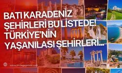 Türkiye'nin en yaşanılası illeri belli oldu! Zonguldak, Bartın, Kastamonu ve Düzce de o iller arasına girdi...