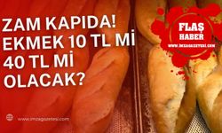 Zam kapıda! Ekmek 10 tl mi 40 tl mi olacak?