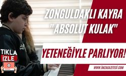 Zonguldaklı Kayra "absolut kulak" yeteneğiyle parlıyor!