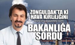Zonguldak'ta ki hava kirliliğini bakanlığa sordu!