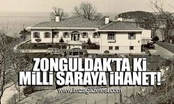 Zonguldak'taki Milli Saraya ihanet! "Son derece yanlış bir karardır"