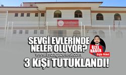 Sevgi evlerinde neler oluyor? 3 kişi tutuklandı!