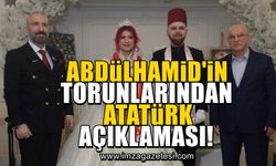 Abdülhamid'in torunlarından Atatürk ve Cumhuriyet açıklaması!