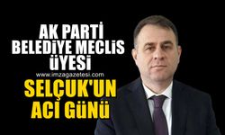 AK Parti Belediye Meclis Üyesi Bekir Selçuk'un acı günü!