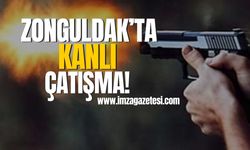 Zonguldak'ta kanlı çatışma!