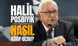 Halil Posbıyık nasıl aday oldu? Mümkün değilken nasıl mümkün oldu?