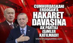 Cumhurbaşkanı Erdoğan'a hakaret davasına Ak Partili isimler katılmadı!