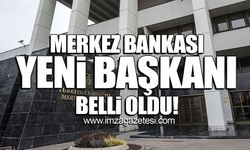 Merkez Bankası yeni başkanı belli oldu!