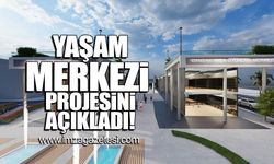 Yaşam merkezi projesini açıkladı!