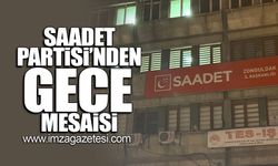 Saadet Partisi'nden gece mesaisi!