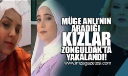Müge Anlı'nın aradığı kızlar, Zonguldak'ta yakalandı!