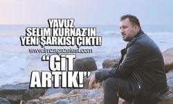 Yavuz Selim Kurnaz'ın yeni şarkısı çıktı!
