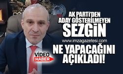 AK Parti'den aday gösterilmeyen Sezgin, ne yapacağını açıkladı!