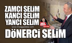 Zamcı Selim, Kanı Selim, Yancı Selim ve Dönerci Selim!