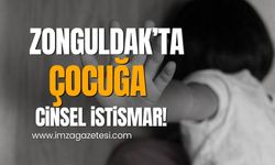 Zonguldak’ta çocuğa cinsel istismar!