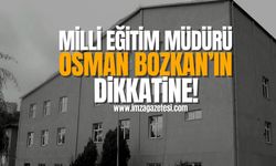 Milli Eğitim Müdürü Osman Bozkan’ın dikkatine!