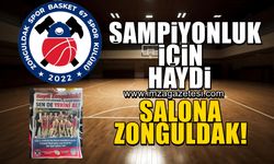 Şampiyonluk için haydi salona Zonguldak!