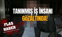 Zonguldak’taki tanınmış ‘’O’’ iş insanı oğluyla birlikte gözaltında!