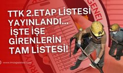 TTK 2.Etap listesi yayınlandı. İşte Zonguldak, Bartın ve Karabük'te işe girenlerin listesi...