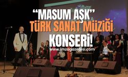 Ereğli’de ‘’Masum Aşk’’ Türk Sanat Müziği Konseri...