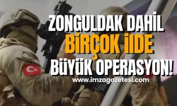 Zonguldak, Bartın, Karabük, Kastamonu, Düzce ve Bolu'da büyük operasyon!
