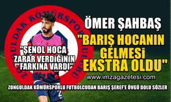 Zonguldak Kömürspor'un tecrübeli defans oyuncusu Ömer Şahbaş, "Barış hoca gelir gelmez bize o elektriği verdi"
