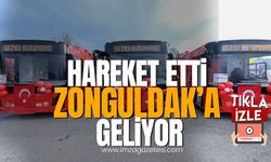 Hareket etti, Zonguldak'a geliyor!