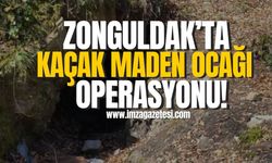 Zonguldak'ta kaçak maden ocağı operasyonu!