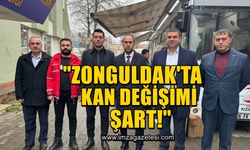 "Zonguldak’ta kan değişimi şart sloganıyla buraya geldik"