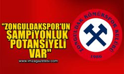 Bülent Uygun, Zonguldakspor'un şampiyonluk potansiyelinin olduğunu söyledi