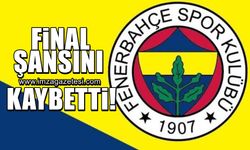 Fenerbahçe, final şansını kaybetti!