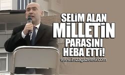 Selim Alan milletin parasını heba etti!