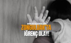 Zonguldak’ta iğrenç olay!