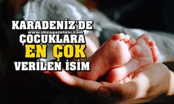 Zonguldak, Bartın, Karabük, Kastamonu, Bolu ve Düzce dahil 18 ilde çocuklara en çok verilen isim...