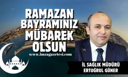 İl Sağlık Müdürü Ertuğrul Güner Ramazan Bayramı mesajı...