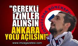 Miraç Balcı, "Gerekli izinler alınsın, Ankara yolu açılsın!"