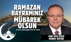 MHP Myk Üyesi Murat Kotra Ramazan Bayramı mesajı...
