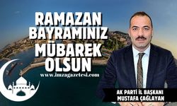 Ak Parti İl Başkanı Mustafa Çağlayan Ramazan bayramı mesajı...