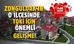 TOKİ'nin Zonguldak'ın en gözde ilçesindeki konutlar için önemli gelişme!