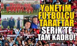 Zonguldak Kömürspor'da yönetim, futbolcu ve taraftarlar, tam kadro Serik'te!