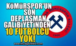 Zonguldak Kömürspor’un aldığı son deplasman galibiyetinde kadroda bulunan 10 futbolcu yok!