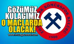 Zonguldak Kömürspor'un gözü kulağı o maçlarda olacak!