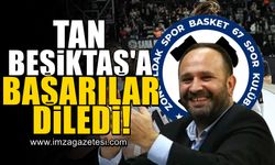 Zonguldak Spor Basket 67 Kulüp Başkanı Kanat Tan, Beşiktaş Kadın Basketbol takımına finalde başarılar diledi!