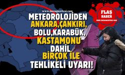 Ankara, Çankırı, Bolu, Karabük ve Kastamonu dahil bazı illere meteorolojik tehlike uyarısı!