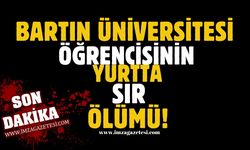 Bartın Üniversitesi öğrencisinin yurtta şok edici ölümü!