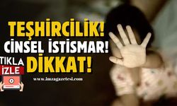 Teşhircilik! Cinsel istismar! Dikkat!